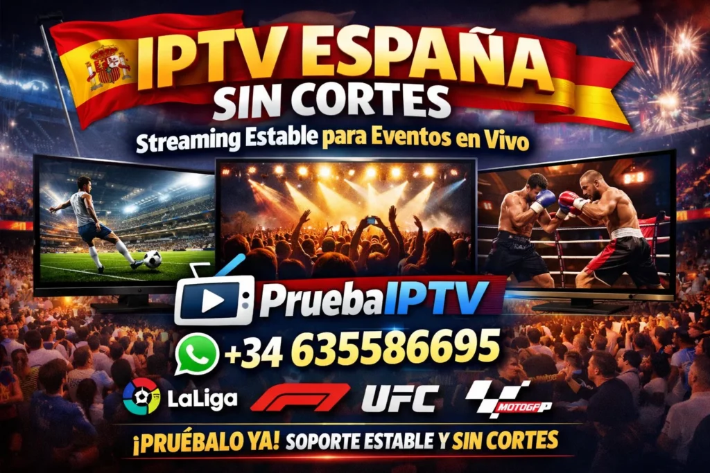 IPTV España sin Cortes: Streaming Estable para Eventos en Vivo