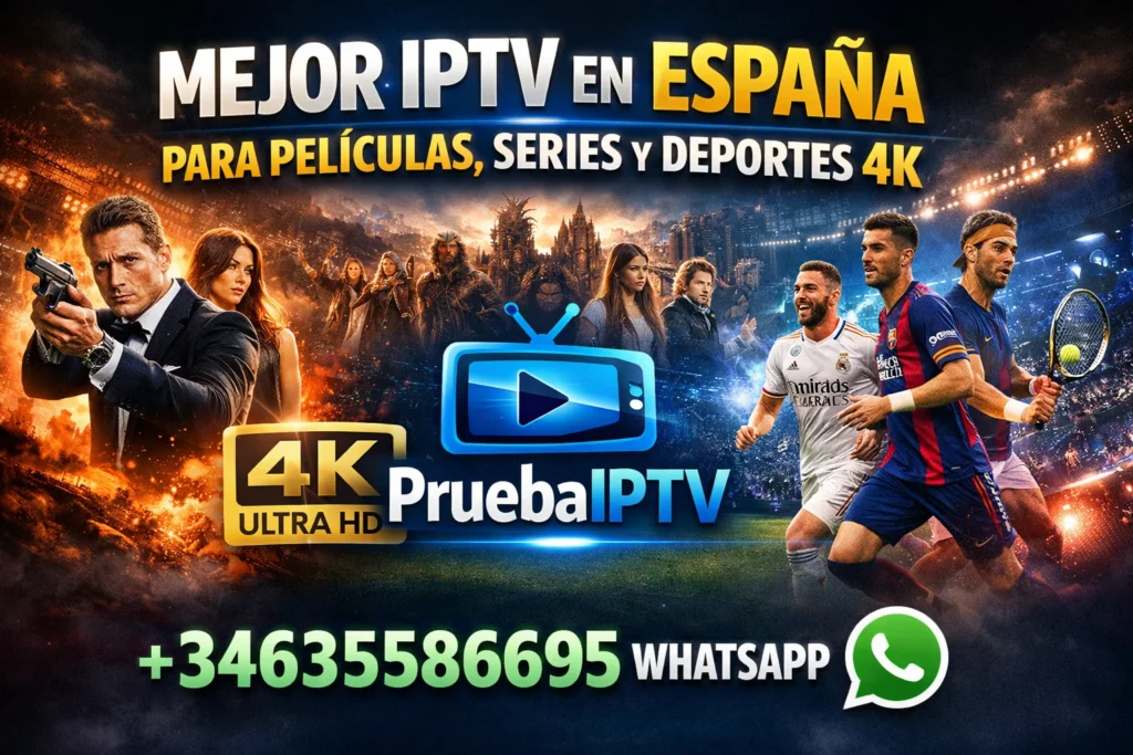 Mejor IPTV en España para Películas, Series y Deportes 4K